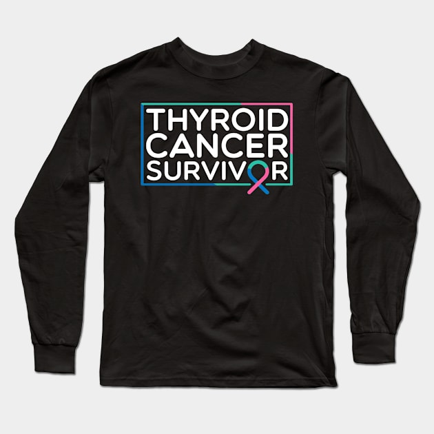 Thyroid Cancer Survivor Long Sleeve T-Shirt by TheBestHumorApparel